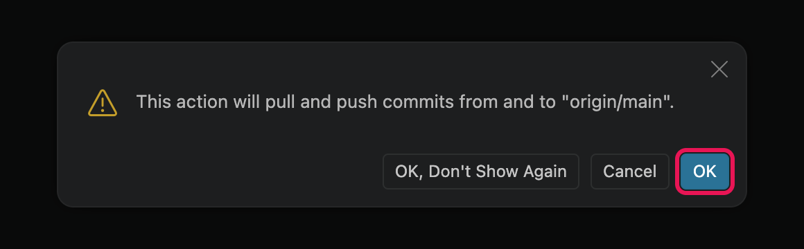 A window reading This action will pull and push commits from and to origin/main, with OK, Don't Show Again, Cancel and OK buttons.